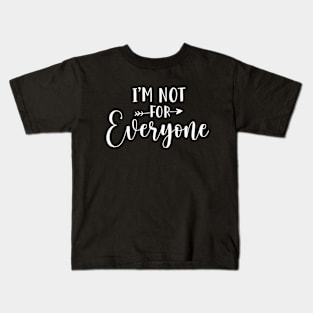 Im not for everyone - sarcasm, intorvert design Kids T-Shirt